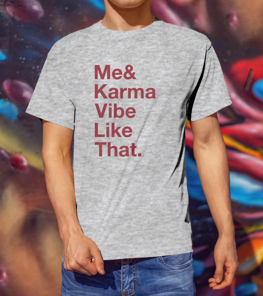 Me And Karma Vibe Like That Text T-Shirt