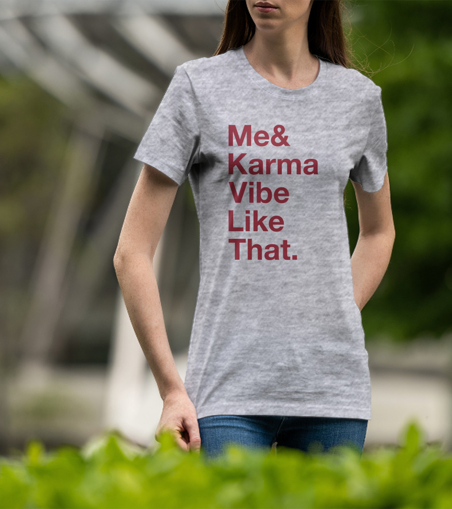 Me And Karma Vibe Like That Text T-Shirt