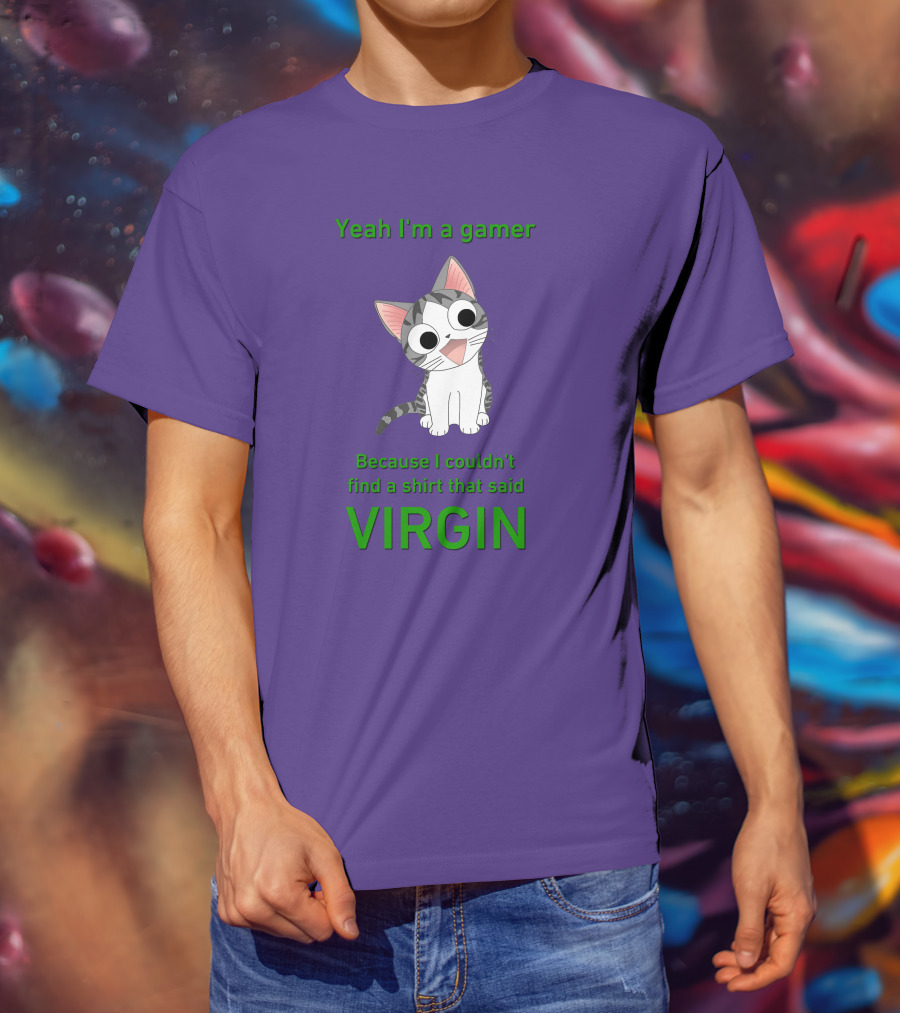 Yeah I'm A Gamer Because I Couldn't Find That Said Virgin Cat T-Shirt