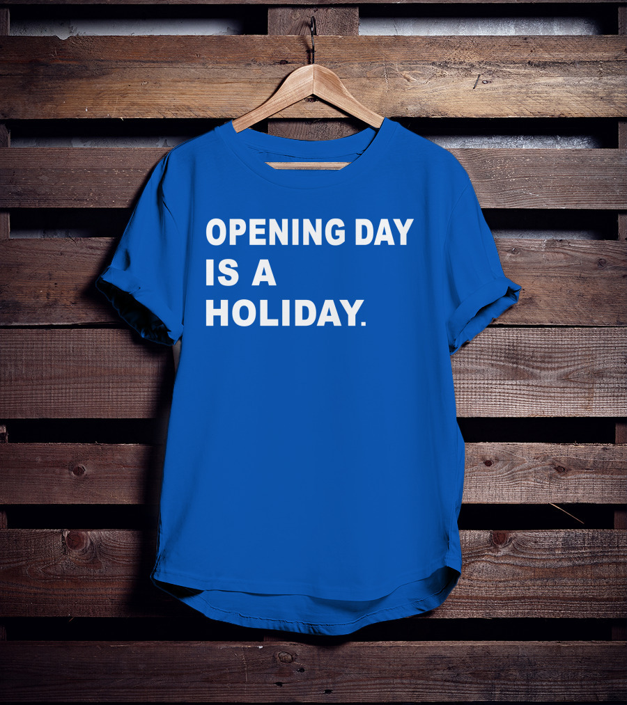 Danny Rockett Opening Day Is A Holiday Obvious T-Shirt