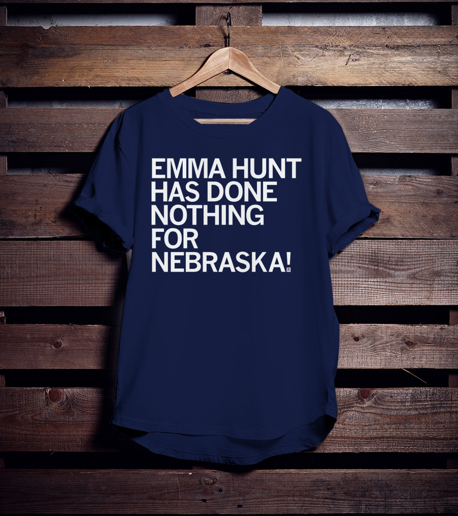 Emma Hunt Has Done Nothing For Nebraska T-Shirt