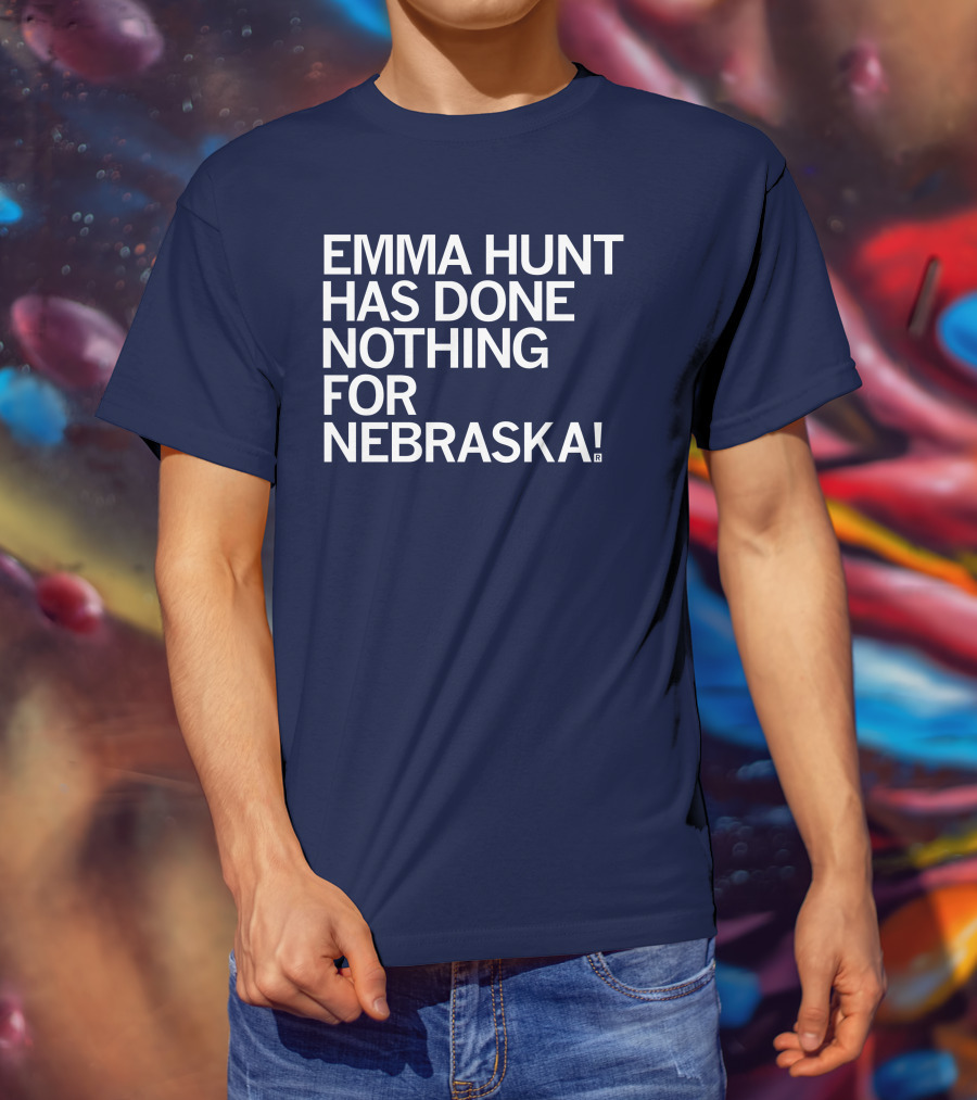 Emma Hunt Has Done Nothing For Nebraska T-Shirt