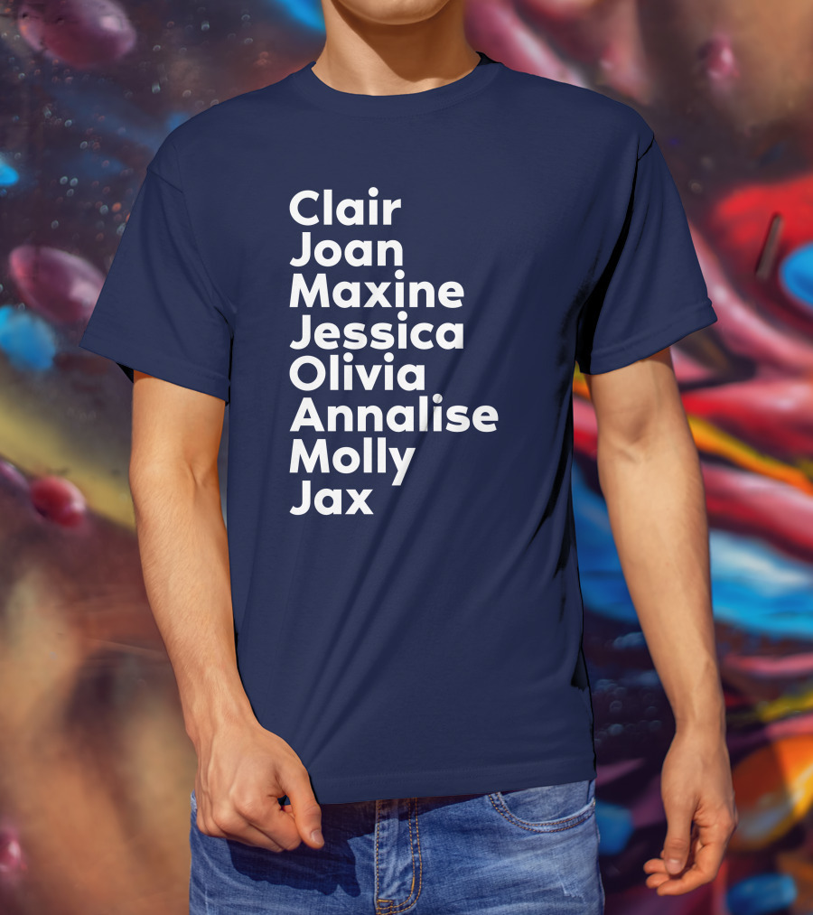 Clair Joan Maxine Jessica Olivia Annalise Molly Jax List T-Shirt
