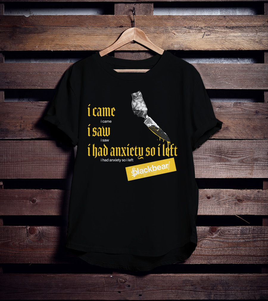I Came I Saw I Had Anxiety So I Left Blackbear Yellow Text Dagger T-Shirt
