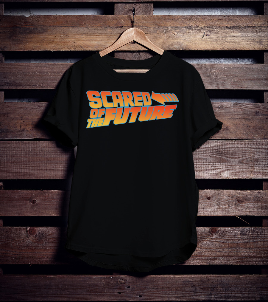 Scared Of The Future Back To The Future T-Shirt