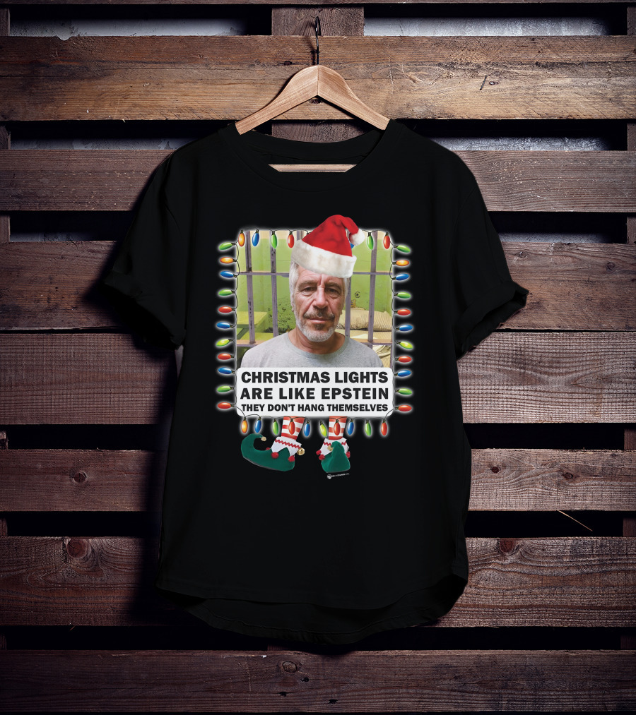 Christmas Lights Are Like Epstein They Don't Hang Themselves Santa Hat Prison Cell T-Shirt