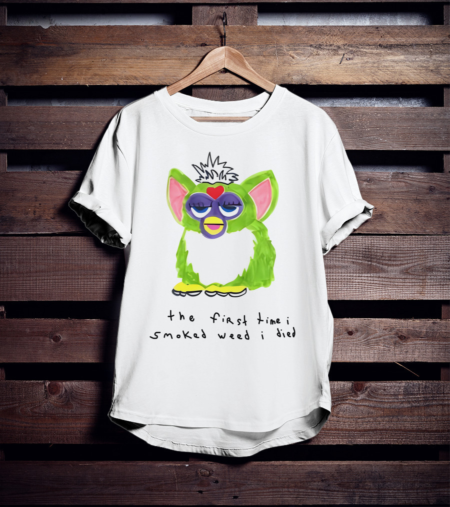 Furby The First Time I Smoked Weed I Died T-Shirt