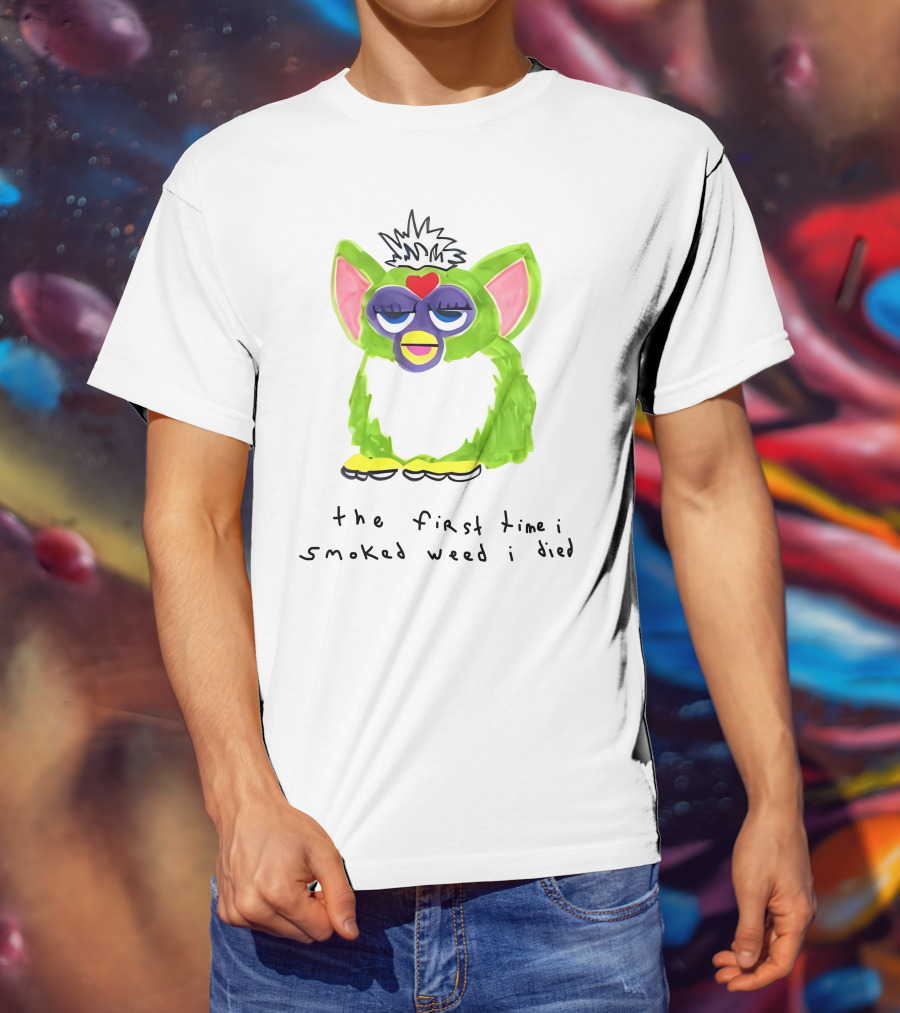 Furby The First Time I Smoked Weed I Died T-Shirt