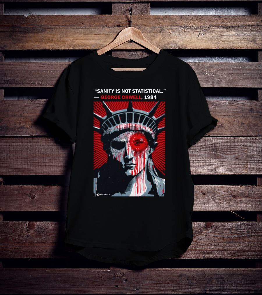 Sanity Is Not Statistical George Orwell 1984 Liberty Statue Dystopian T-Shirt