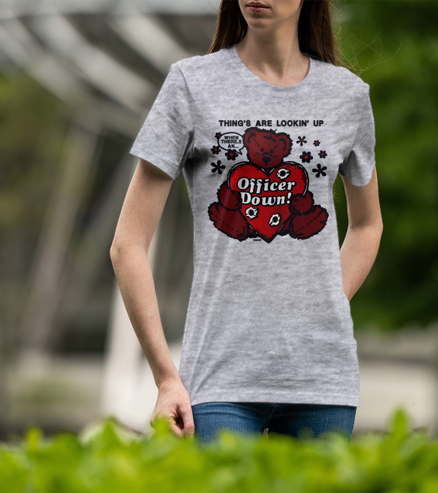 Thing's Are Lookin' Up When There's An Officer Down Heart Bear With Flowers T-Shirt