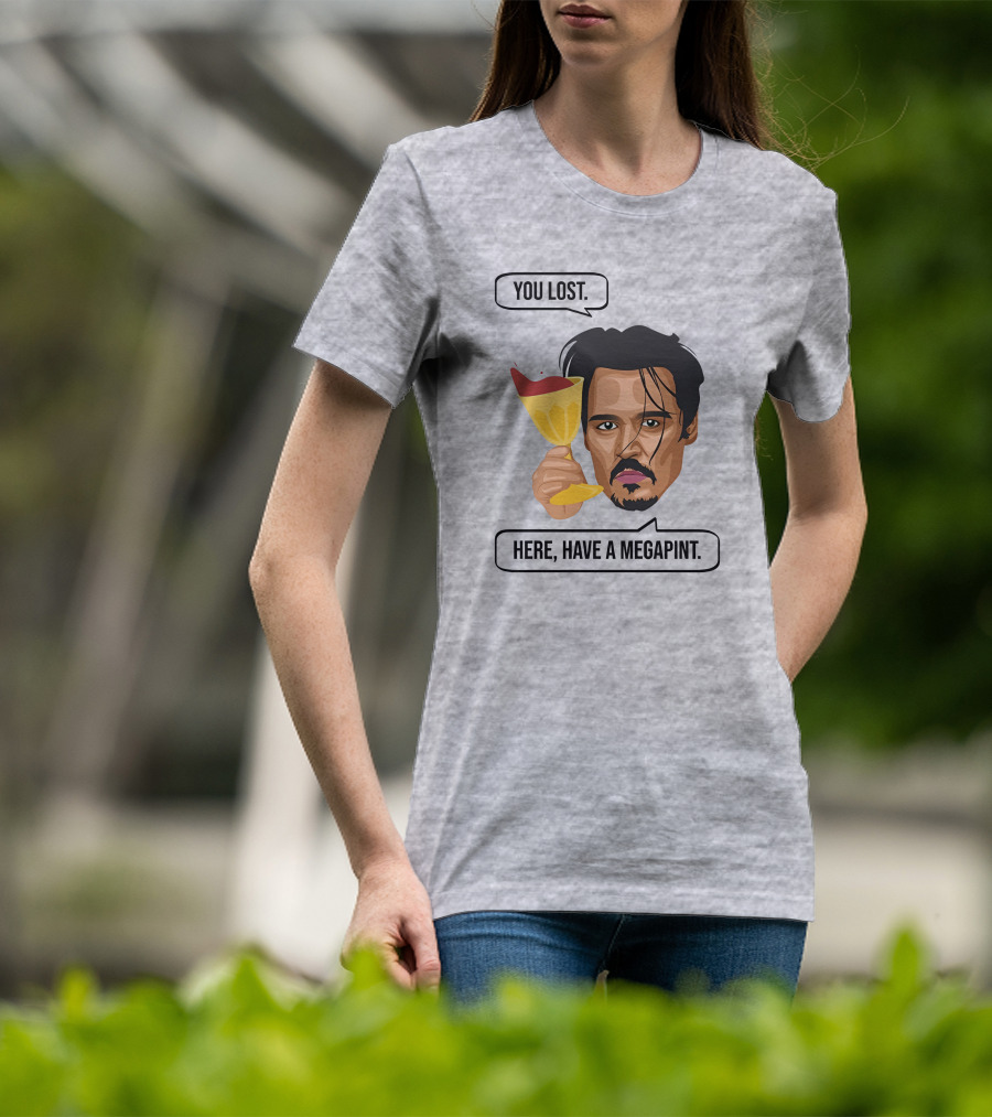 You Lost Here Have A Megapint Johnny Depp Meme T-Shirt