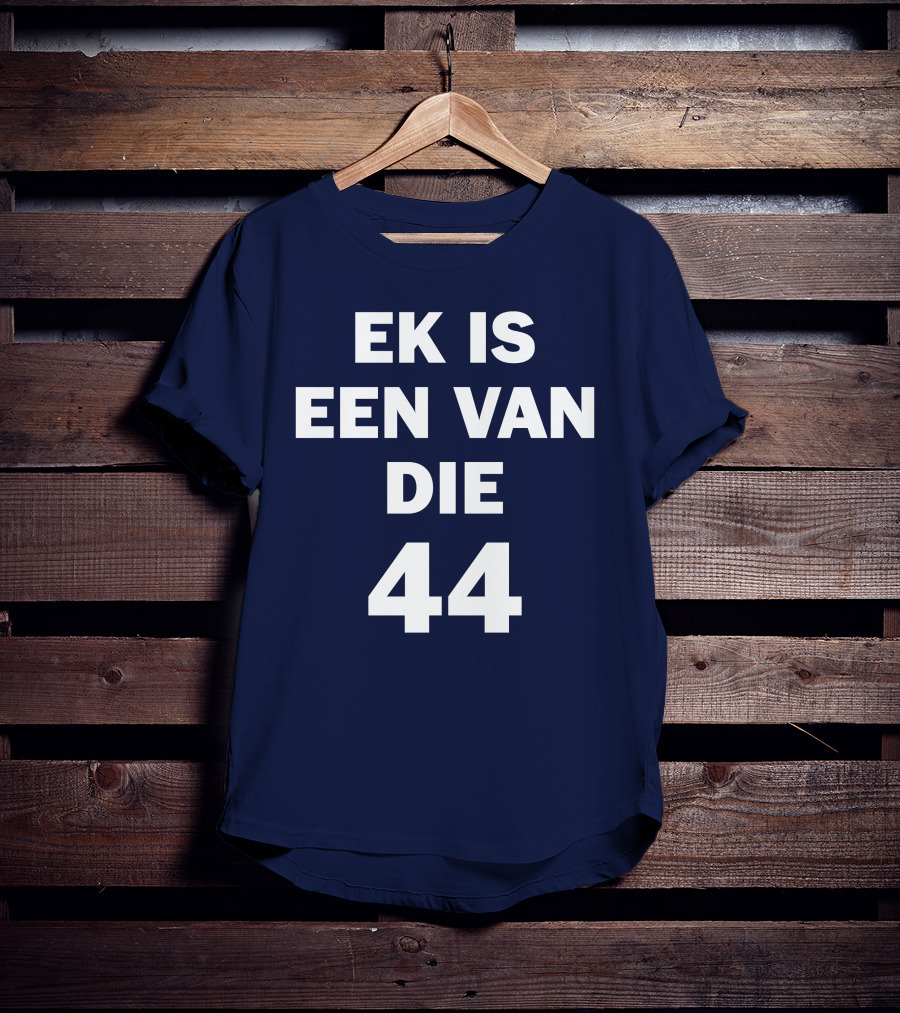 EK IS EEN VAN DIE 44 T-Shirt