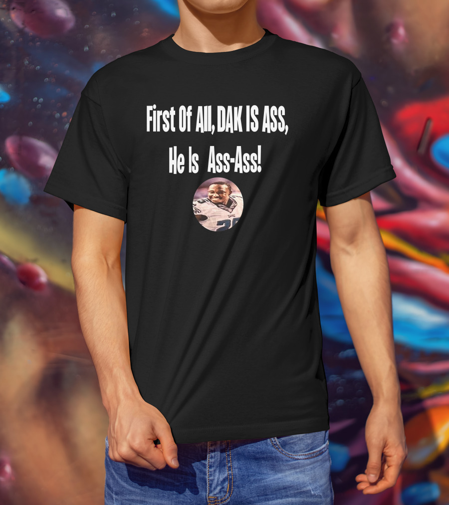 First Of All DAK IS ASS He Is Ass-Ass Football Player Photo T-Shirt