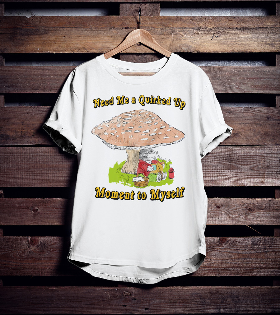 Need Me A Quirked Up Moment To Myself Mushroom Picnic Scene T-Shirt