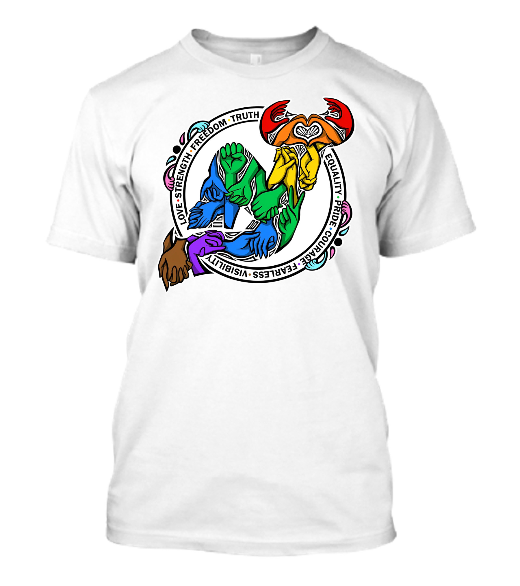 Love Strength Freedom Truth Equality Pride Courage Fearless Visibility Unity Hands Circle T-Shirt