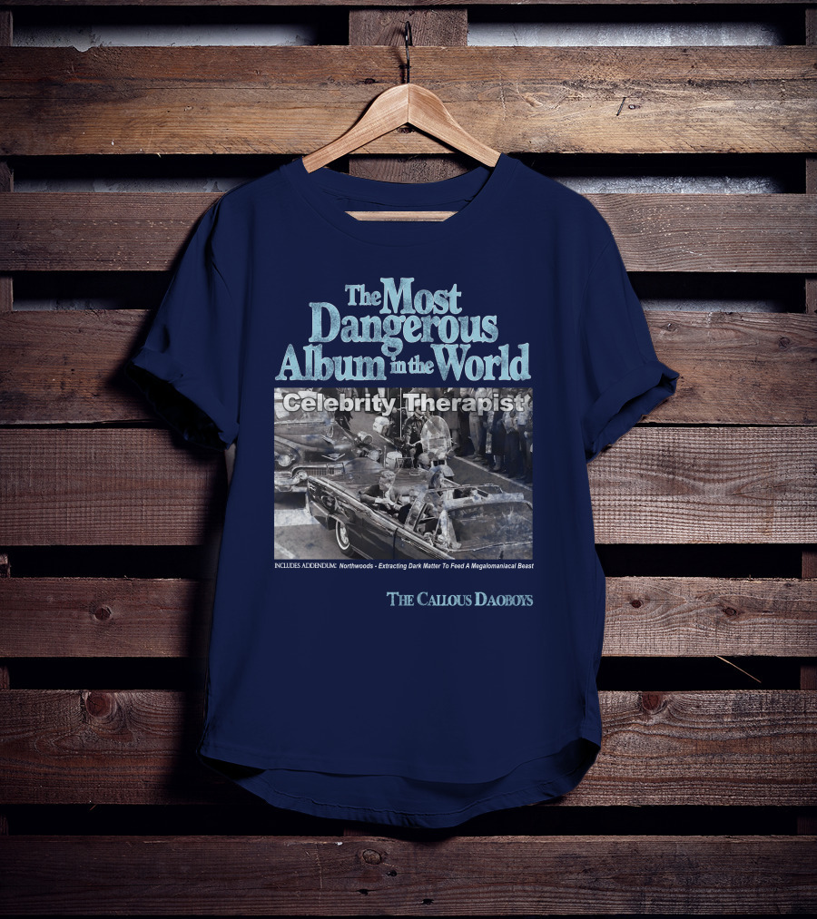 The Most Dangerous Album In The World Celebrity Therapist The Callous Daoboys T-Shirt