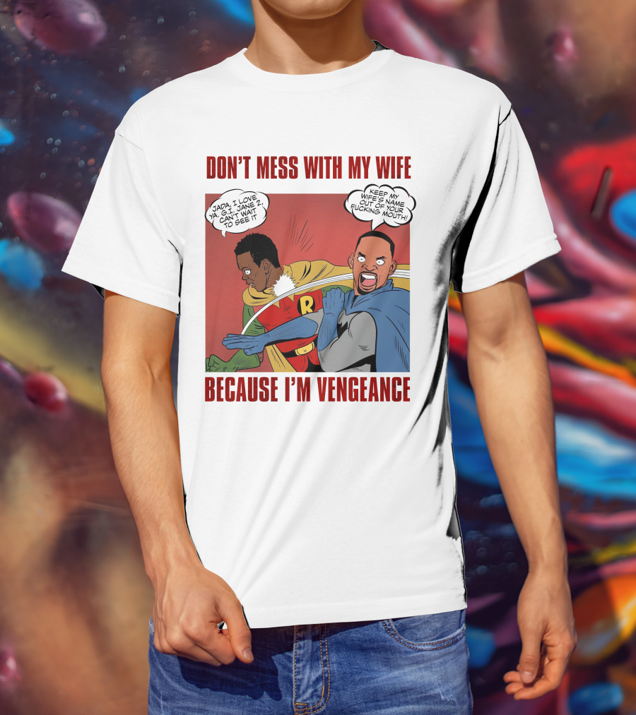 Don't Mess With My Wife Because I'm Vengeance T-Shirt