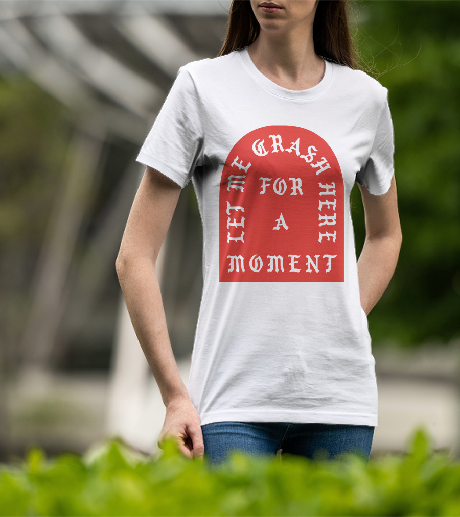 Let Me Crash Here For A Moment Paris City T-Shirt