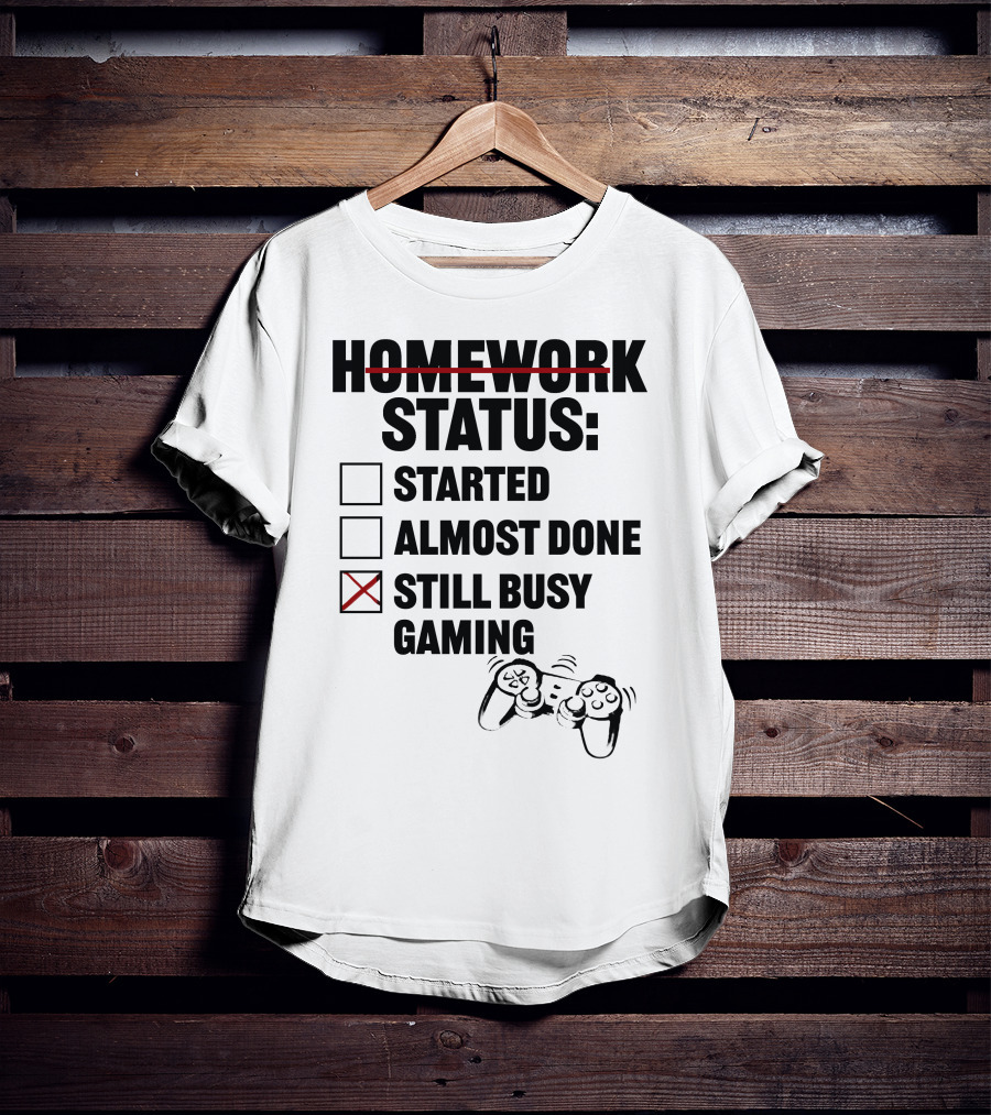 Homework Status Checklist Started Almost Done Still Busy Gaming With Controller T-Shirt