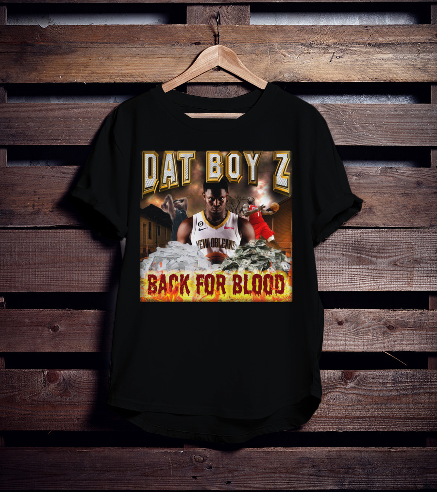 Zionwilliamson Dat Boy Z New Orleans Back For Blood T-Shirt
