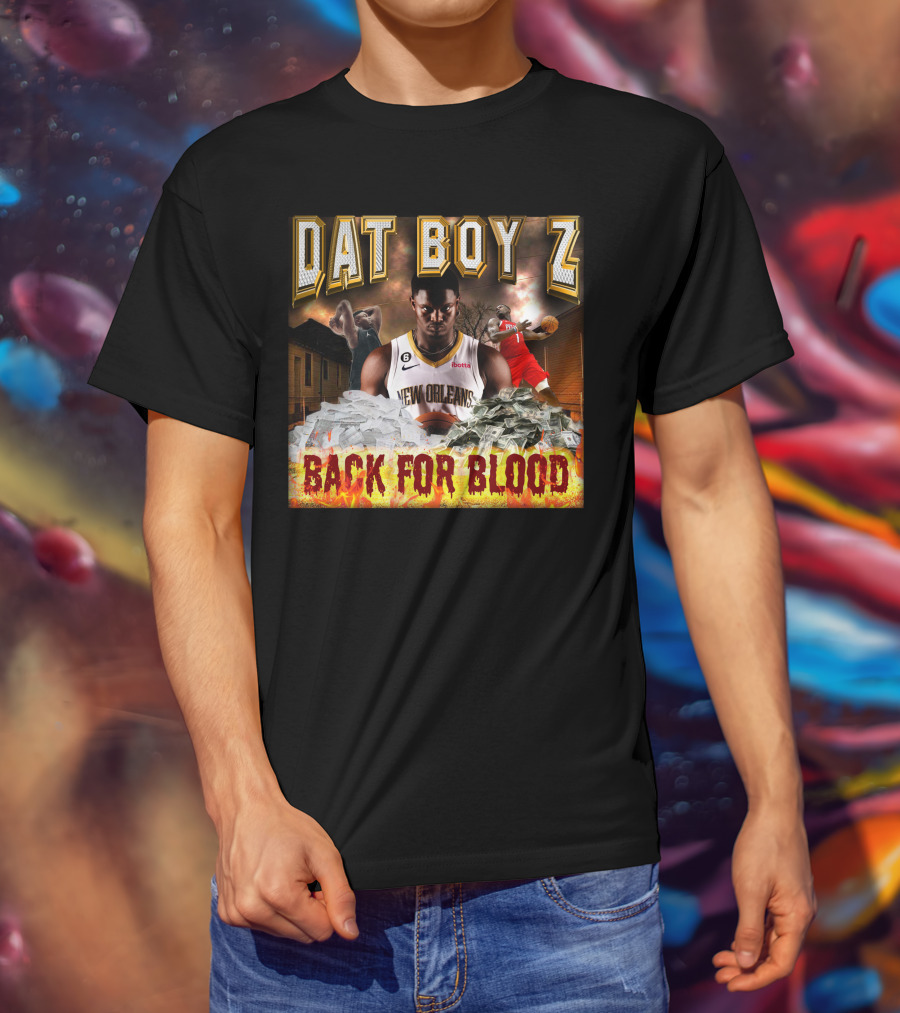 Zionwilliamson Dat Boy Z New Orleans Back For Blood T-Shirt