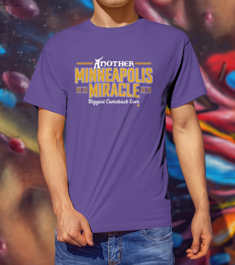 Another Minneapolis Miracle 00-33 39-36 Biggest Comeback Ever T-Shirt