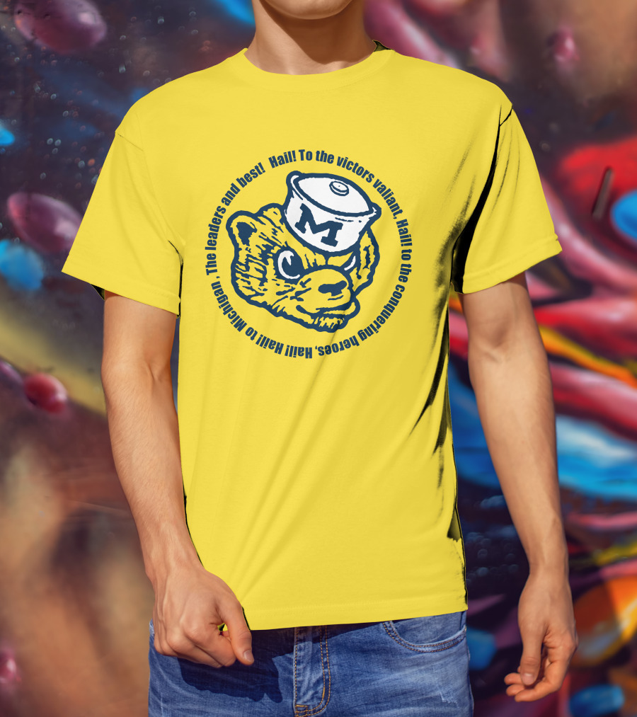 Hail To The Victors Valiant Michigan Leaders And Best Conquering Heroes T-Shirt