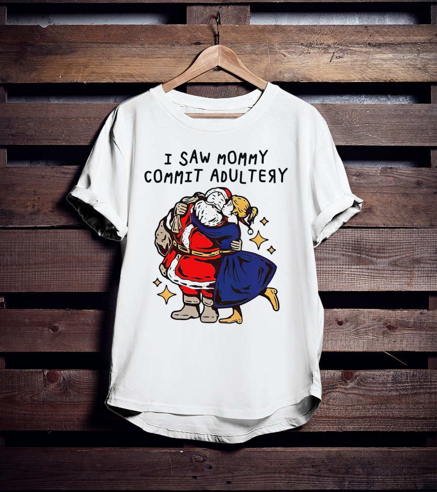 I Saw Mommy Commit Adultery Santa Claus Christmas Humor T-Shirt