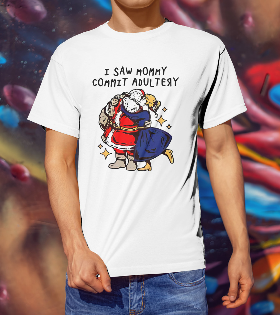 I Saw Mommy Commit Adultery Santa Claus Christmas Humor T-Shirt