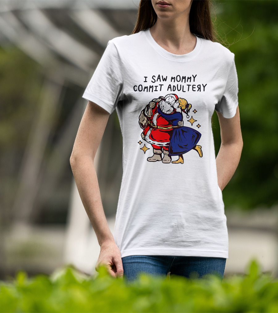 I Saw Mommy Commit Adultery Santa Claus Christmas Humor T-Shirt