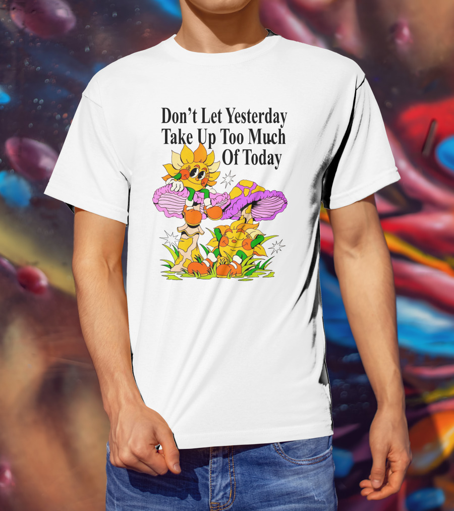 Nelson Don't Let Yesterday Take Up Too Much Of Today Cartoon Sunflower With Mushrooms T-Shirt