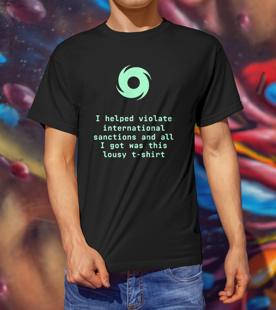 I Helped Violate International Sanctions And All I Got Was This Lousy T-Shirt Tornado T-Shirt