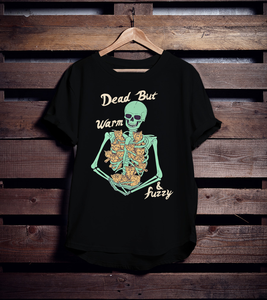 Dead But Warm Fuzzy Skeleton Cats Hugging Bones T-Shirt