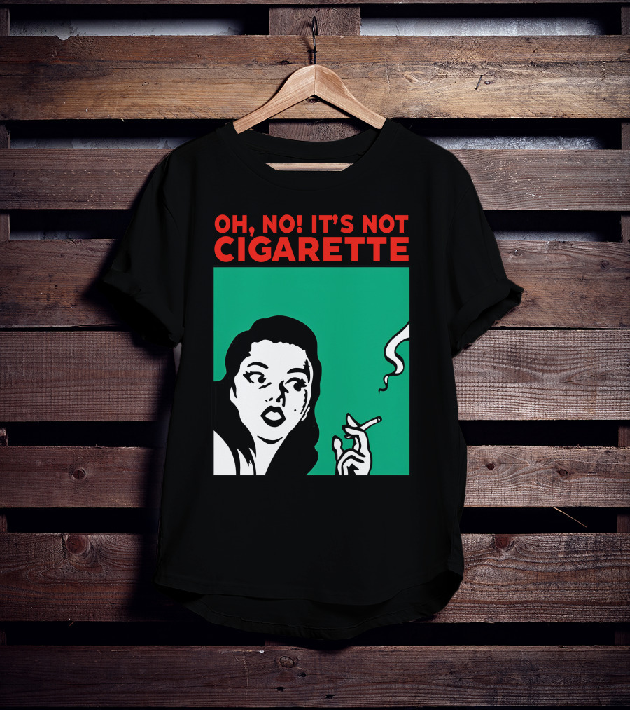 Oh No It’s Not Cigarette Comic Style Woman Holding Smoking Object T-Shirt