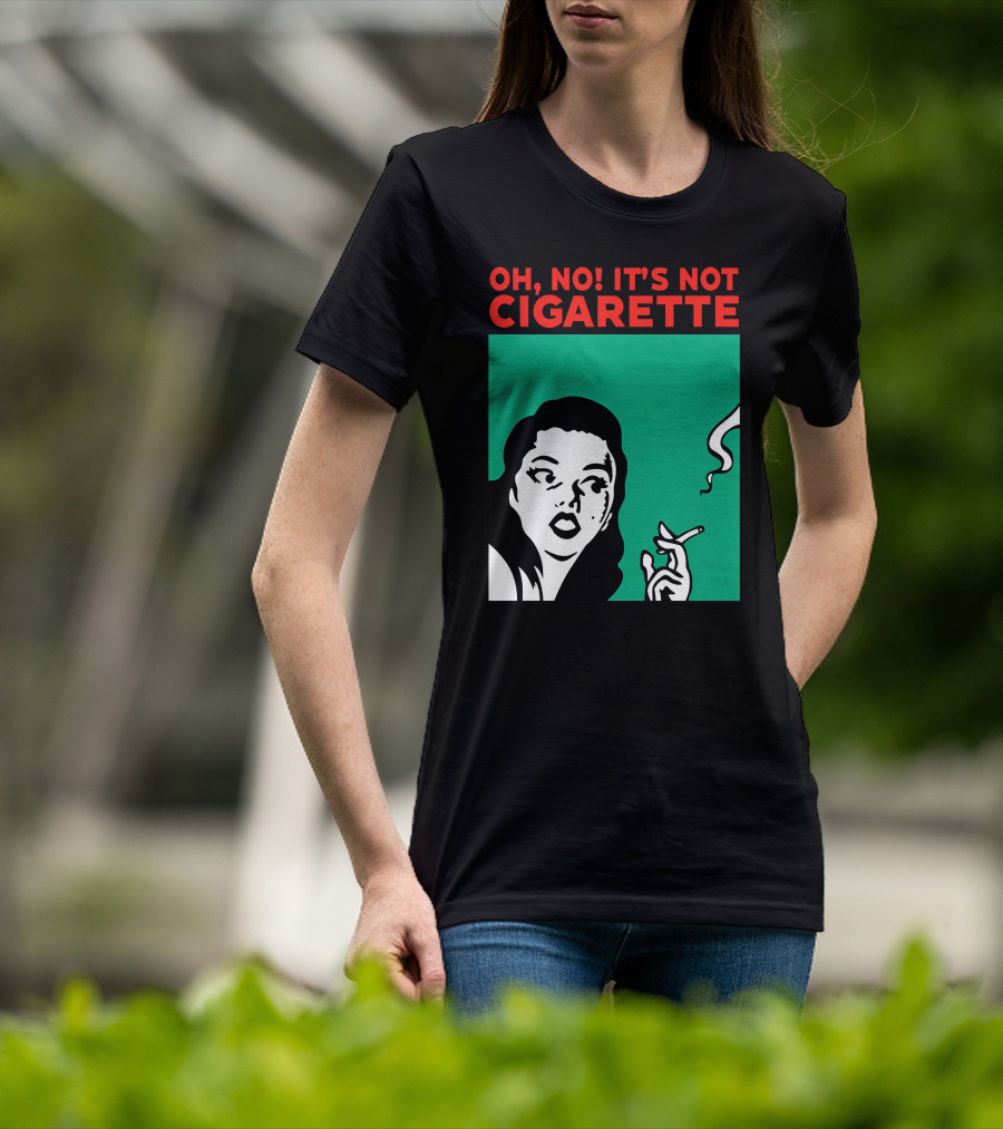 Oh No It’s Not Cigarette Comic Style Woman Holding Smoking Object T-Shirt