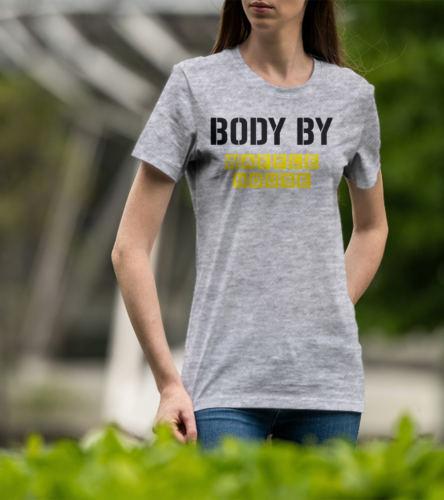 Body By Waffle House T-Shirt