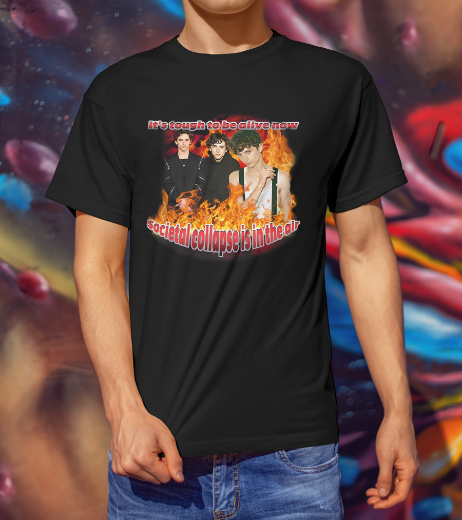Blveslidepark It's Tough To Be Alive Now Societal Collapse Is In The Air Flames T-Shirt