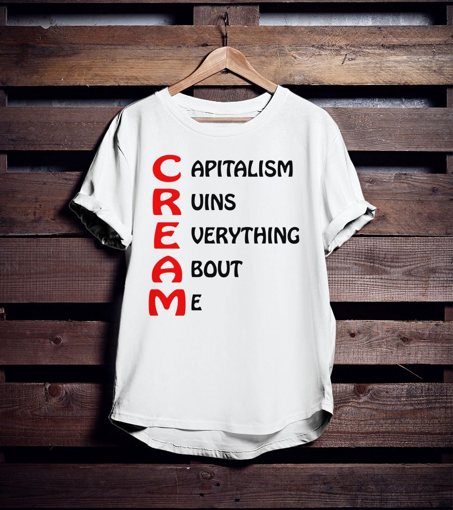 Capitalism Ruins Everything About Me CREAM T-Shirt