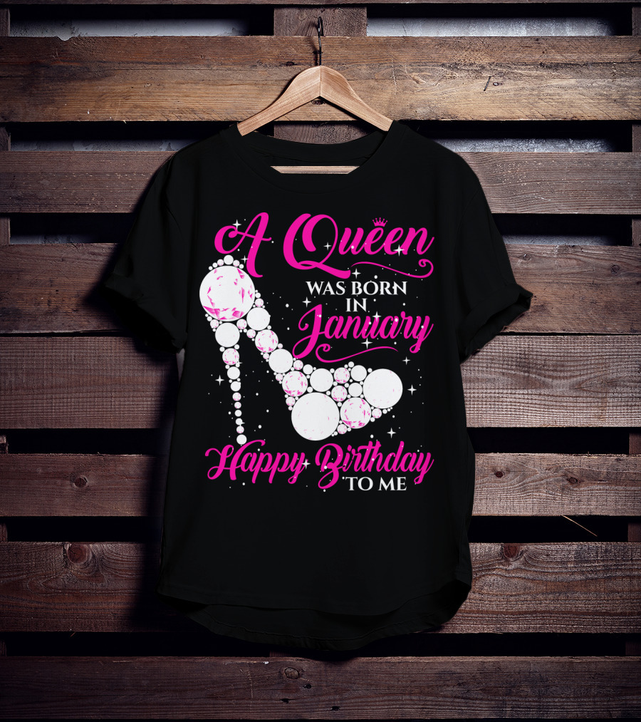 A Queen Was Born In January Happy Birthday To Me High Heel Sparkle T-Shirt