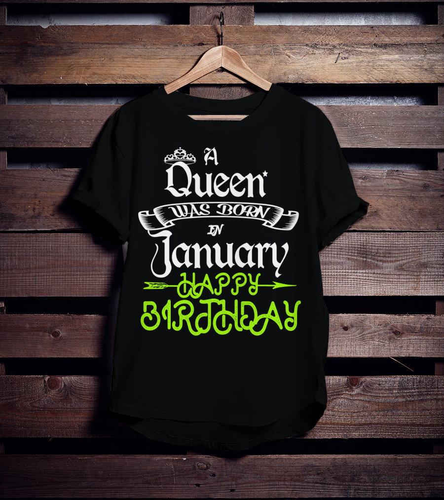 A Queen Was Born In January Happy Birthday T-Shirt