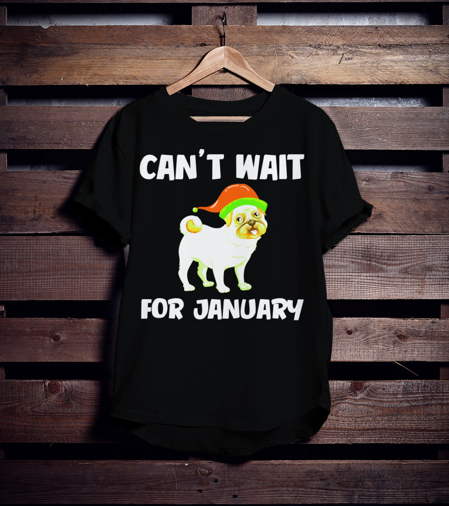 Can't Wait For January Pug IN Festive Hat T-Shirt