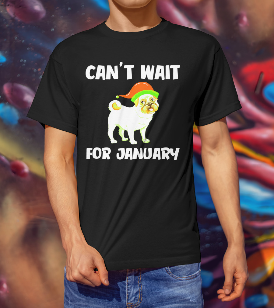 Can't Wait For January Pug IN Festive Hat T-Shirt