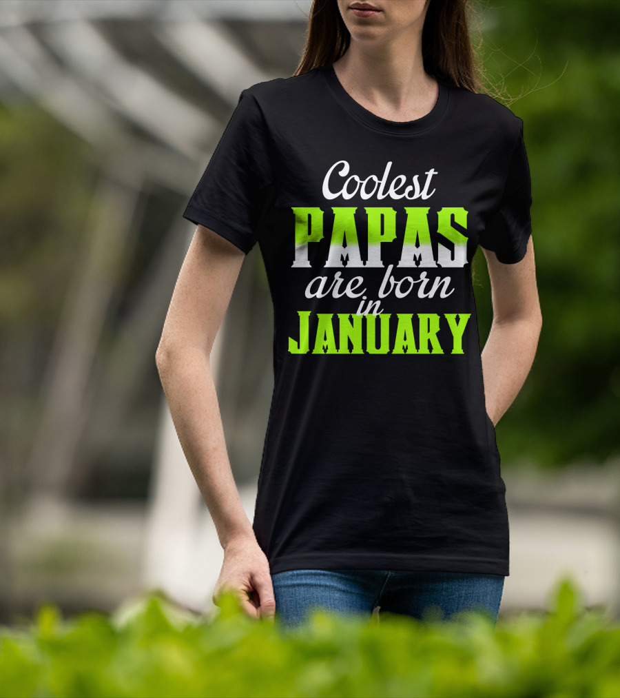 Coolest Papas Are Born In January T-Shirt