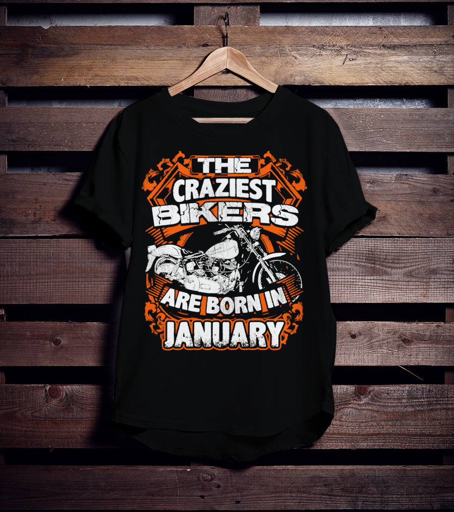 The Craziest Bikers Are Born In January T-Shirt