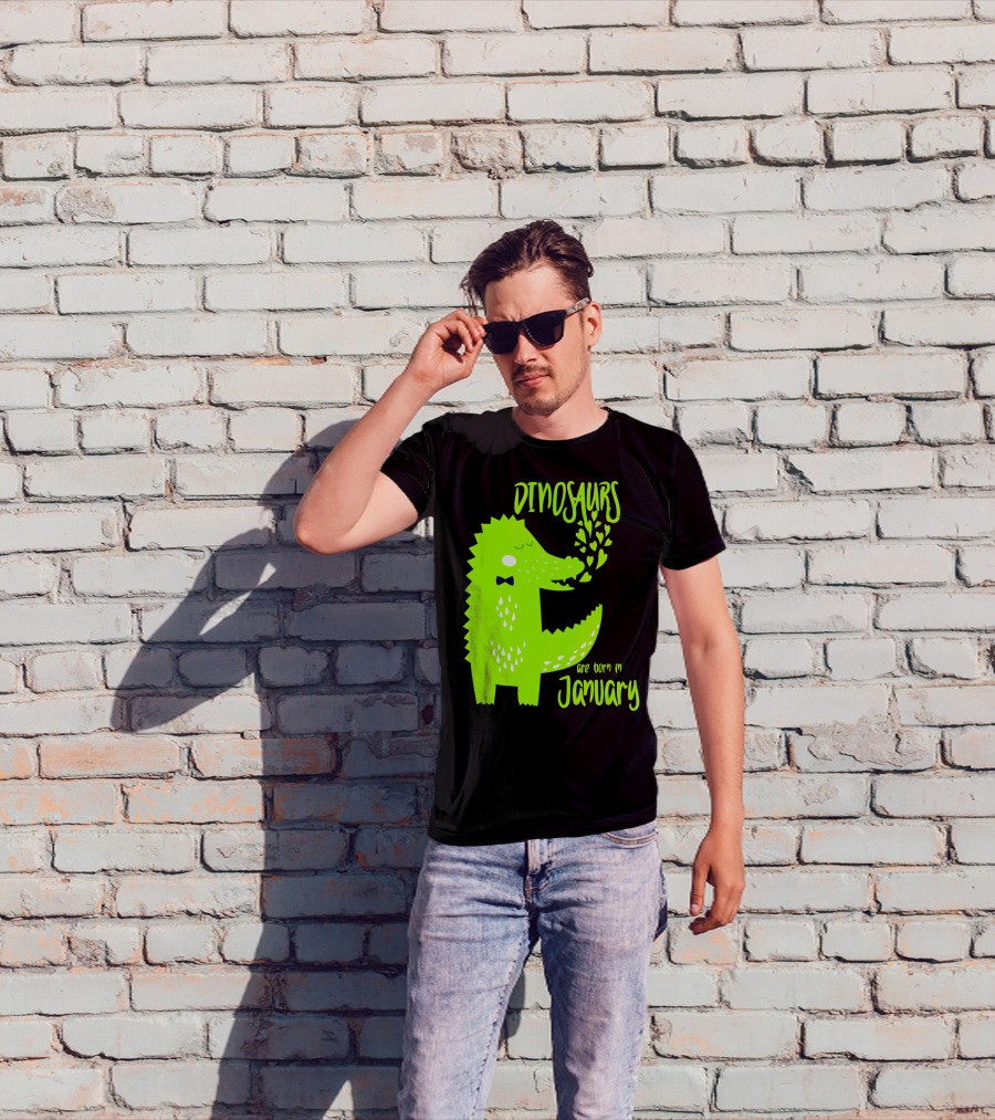 DINOSAURS Are Born In January T-Shirt