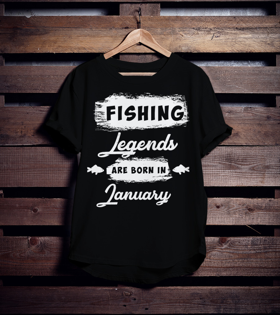 Fishing Legends Are Born In January T-Shirt