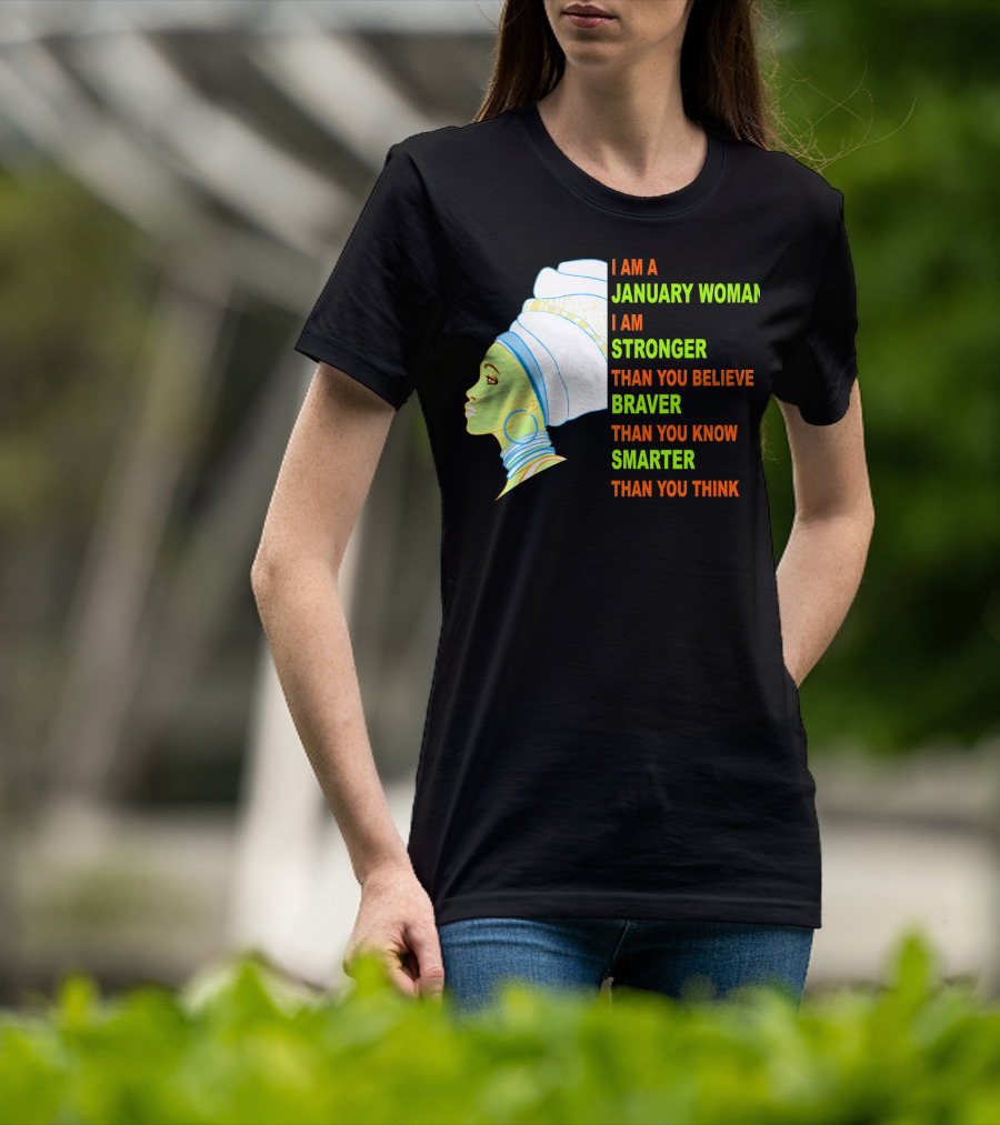 I Am A January Woman Stronger Braver Smarter Than You Think T-Shirt