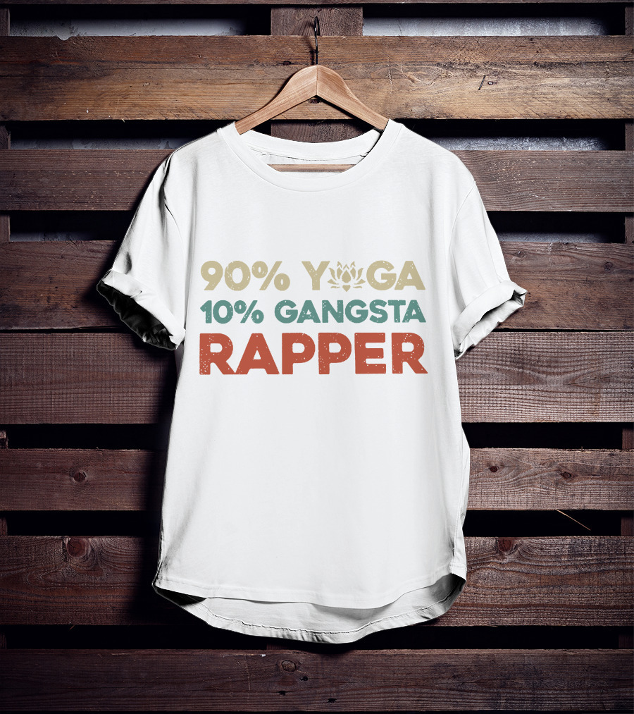 90% Yoga 10% Gangsta Rapper T-Shirt