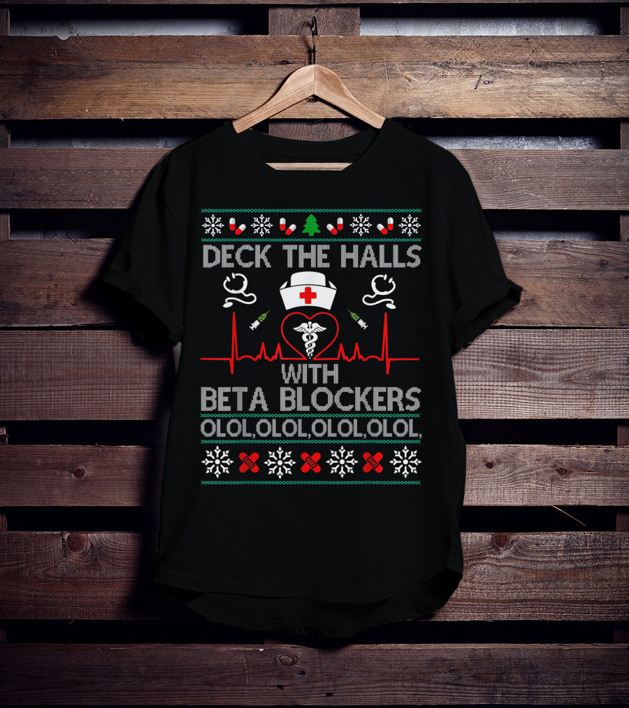 Deck The Halls With Beta Blockers Nurse Ugly Christmas Sweater Olol Olol Olol Olol T-Shirt