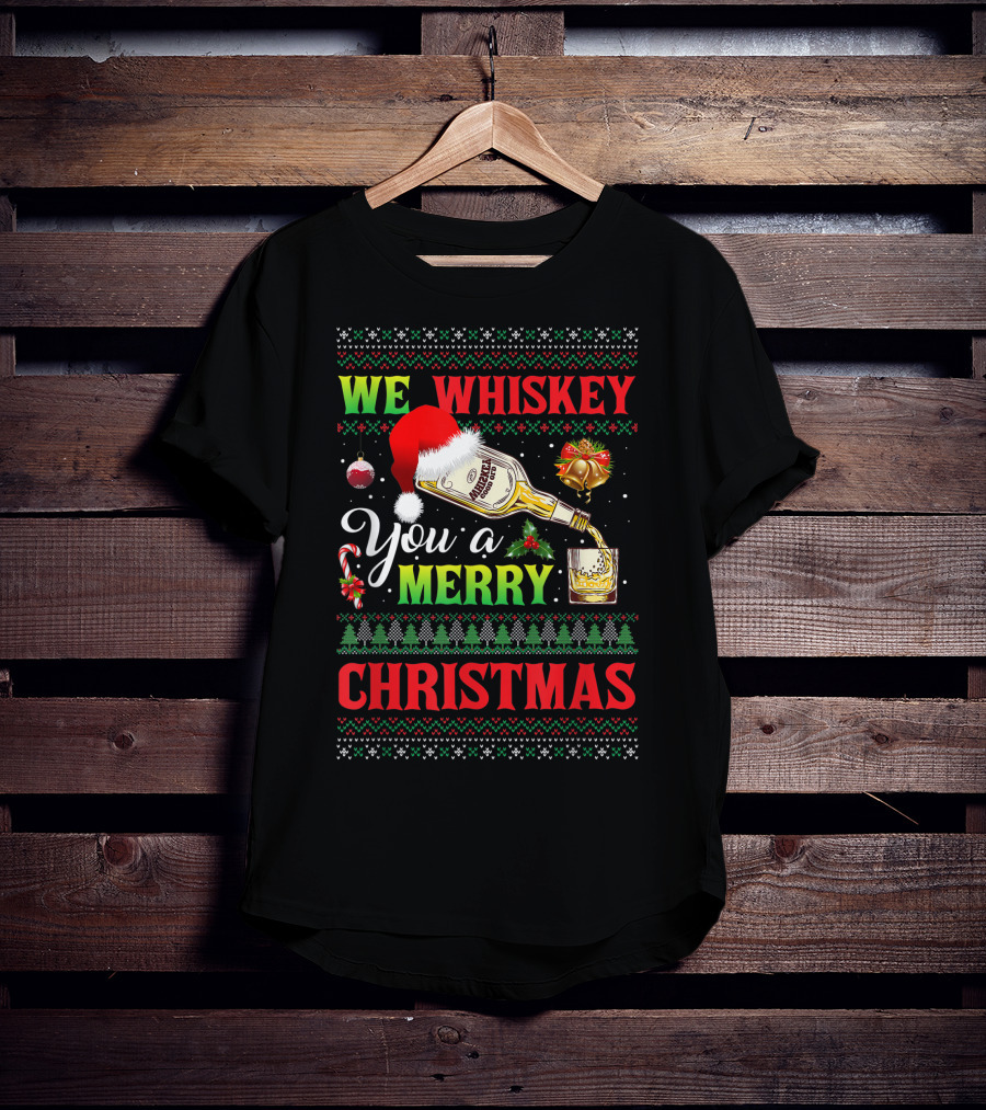 We Whiskey You A Merry Christmas Ugly Xmas Drinking Santa Hat Bottle Bells Candy Cane Sweater Trees T-Shirt
